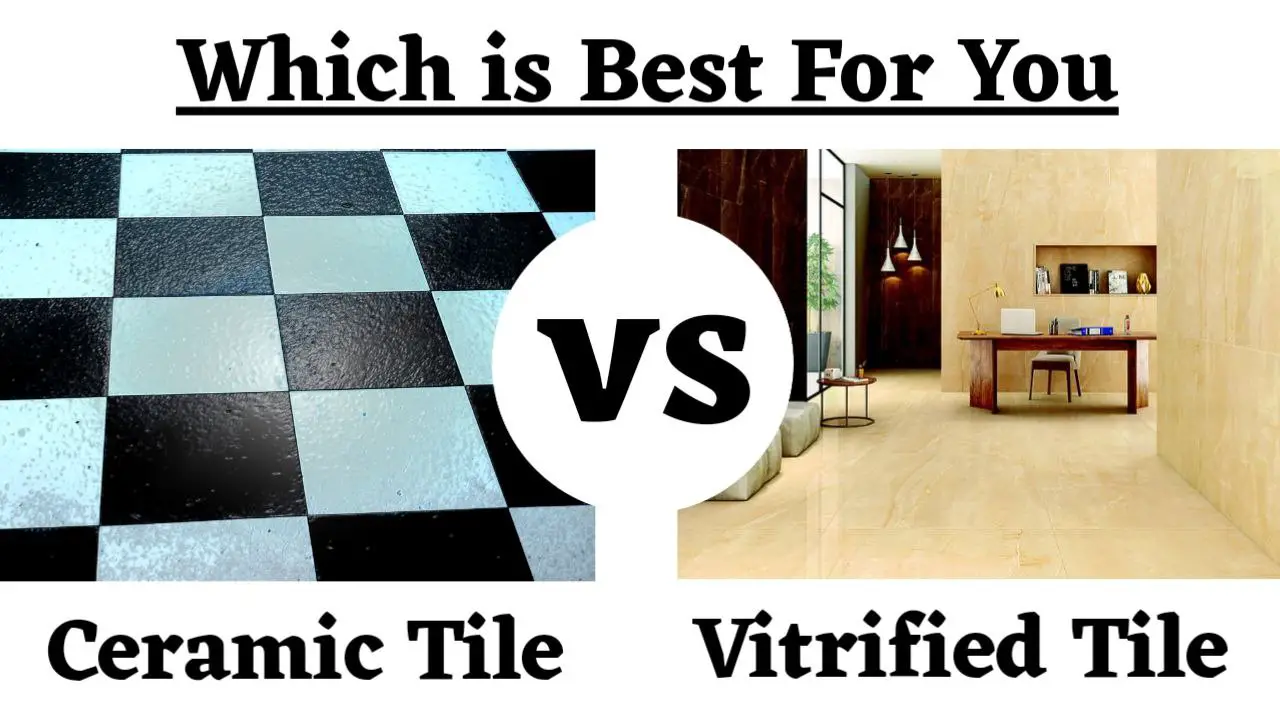 Ceramic Tiles vs Vitrified Tiles 15 Important Differences My