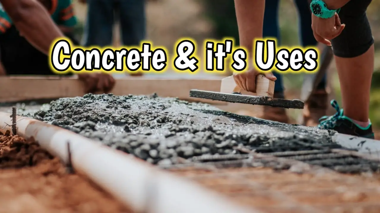 Concrete Definition, Composition,Types,Uses,Application and
